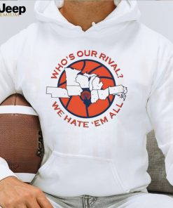 Men’s Who’s our rival we hate ’em all shirt