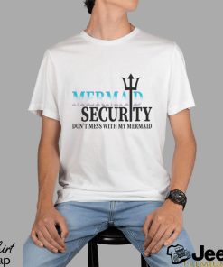 Mermaid Security Funny Quotes Shirt Disney Theme Birthday Party Dad Classic Sweatshirt