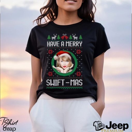 Merry Swiftmas Have A Merry Swiftmas Shirt