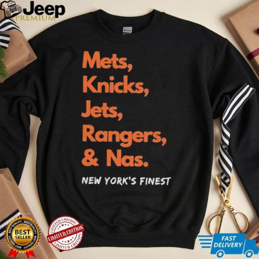 Mets Knicks Jets Rangers and Nas New York’s Finest shirt