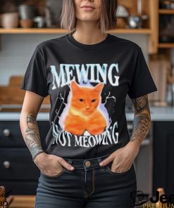 Mewing not meowing T shirt