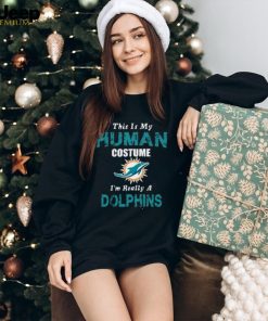 Miami Dolphins T shirt This Is My Human Costume Im Really A Funny