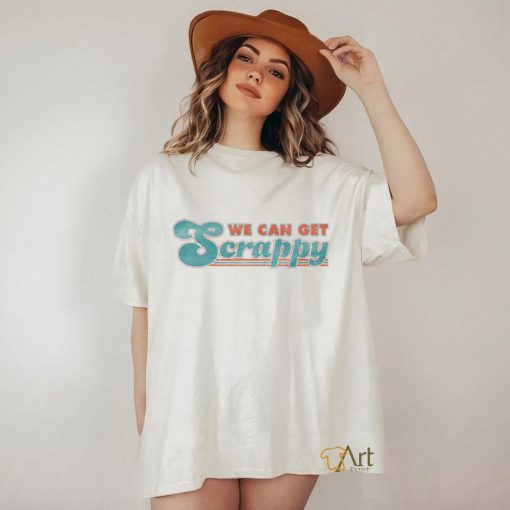 Miami Dolphins We Can Get Scrappy Shirt