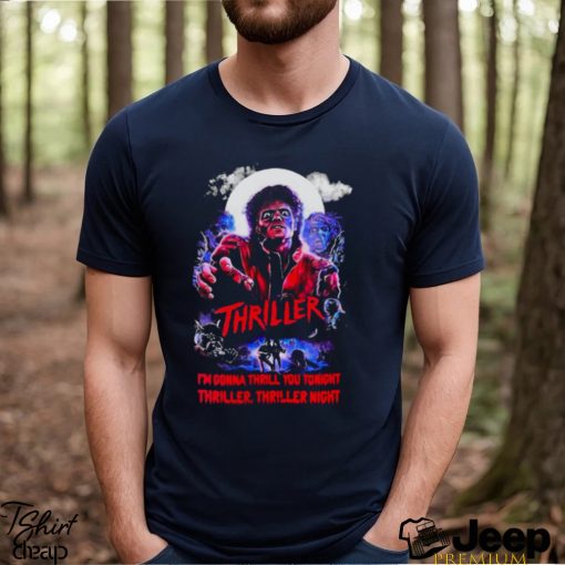 Michael Jackson’s Thriller I’m Gonna Thrill You Tonight Thriller Thriller Night T shirt