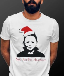 Michael Myers Not Just Halloween Funny Christmas Shirt