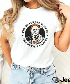 Michael Myers The Blackest Coffee The Devil’s Coffee Shirt