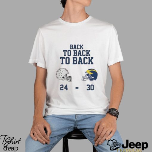 Michigan Football Back To Back To Back 30 24 Ohio State ShirtOfficial