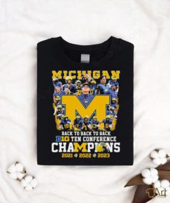 Michigan Football Team Back To Back To Back B10 Champions 2021 2022 2023 Shirt