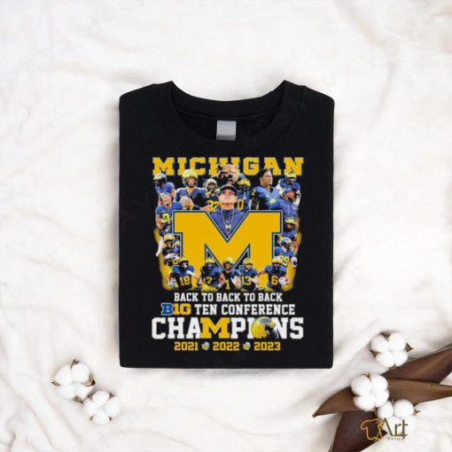 Michigan Football Team Back To Back To Back B10 Champions 2021 2022 2023 Shirt