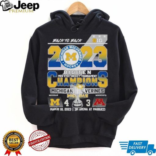 Michigan Ice Hockey Back 2 Back 2023 B1G Tournament Champions shirt