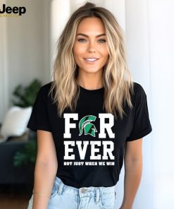 Michigan State Spartans forever not just when we win shirt