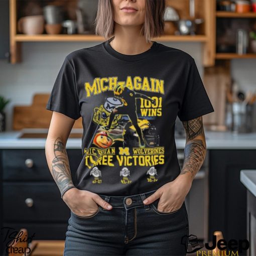 Michigan Wolverines Beat Ohio State Mich again 1001 Wins Three Victories T Shirt