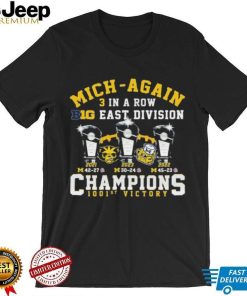 Michigan Wolverines Mich Again 3 In A Row B10 East Division Champions 1001st Victory Shirt