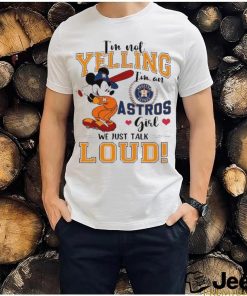 Mickey Mau Houston Astros ALCS I'm Not Yelling I'm An Astros Girl We Just  Talk Loud Shirt - ColorfulTeesOutlet