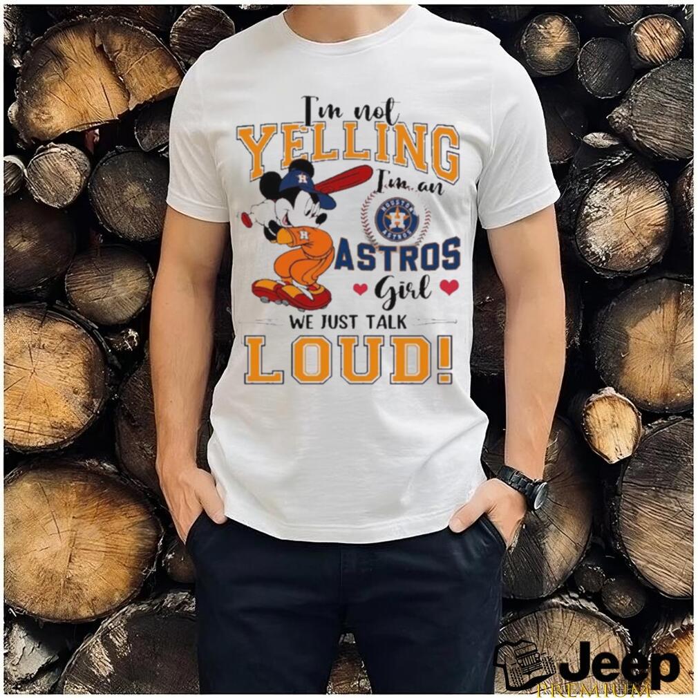 Mickey Mau Houston Astros ALCS I'm Not Yelling I'm An Astros Girl We Just  Talk Loud Shirt - ColorfulTeesOutlet