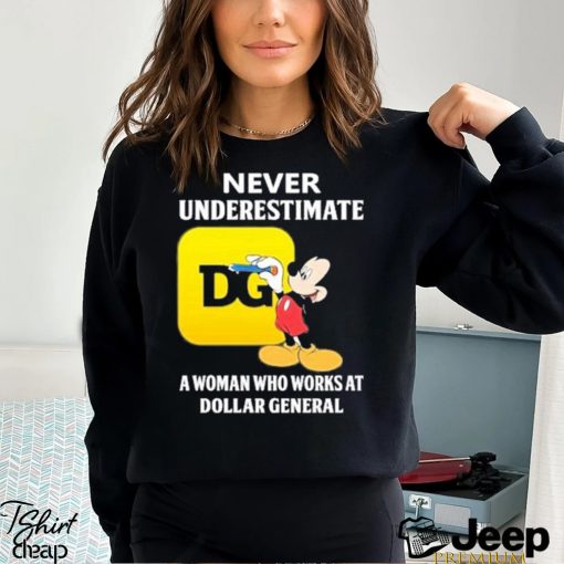 Mickey Mouse Never underestimate a woman who works at family Dollar General shirt