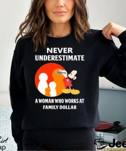 Mickey Mouse Never underestimate a woman who works at family Dollar shirt