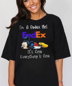 Mickey mouse I’m a fedex girl It’s fine everything is fine shirt