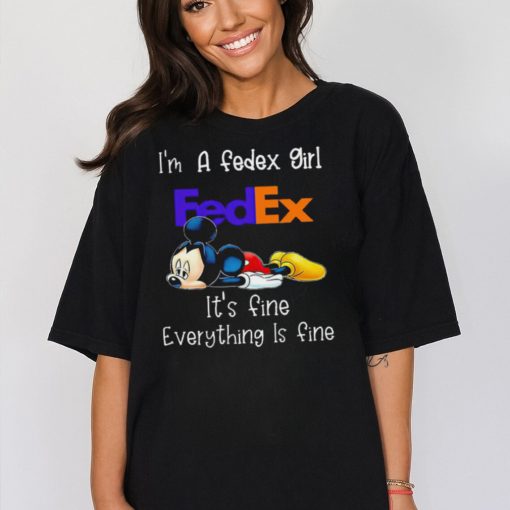 Mickey mouse I’m a fedex girl It’s fine everything is fine shirt