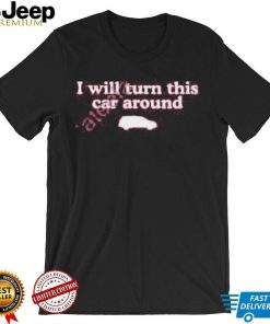 Middleclassfancy I Will Turn This Car Around Long Sleeve T Shirt