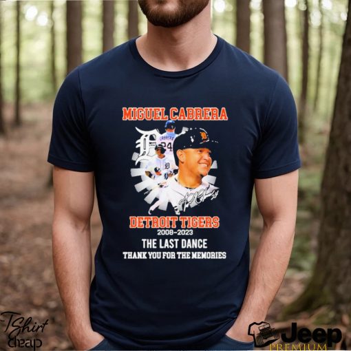 Miguel Cabrera Detroit Tigers 2008 2023 The Last Dance Thank You For The Memories Signature Shirt