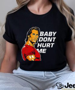 Mike O Hearn baby don’t hurt me shirt