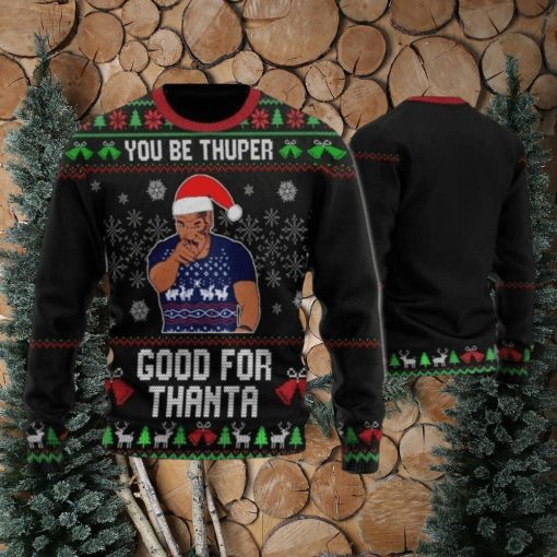 Mike Tyson You Be Thuper Good For Thanta 3D All Over Printed Sweater