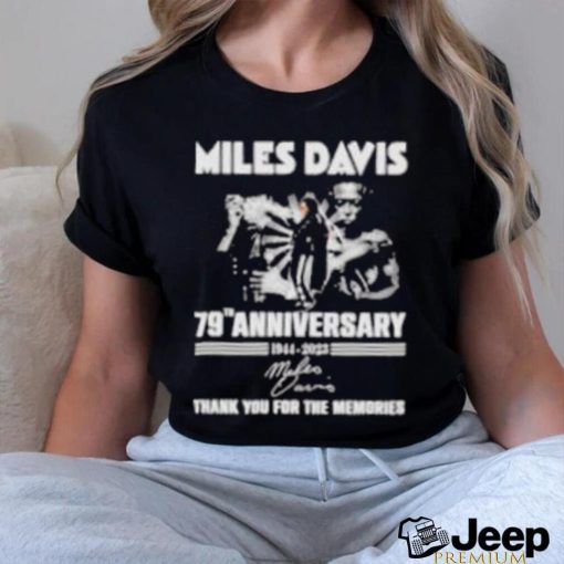 Miles Davis 79th Anniversary 1944 – 2023 Thank You For The Memories Signature T Shirt