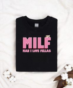 Milf Man I Love Fellas Kama Kamilia shirt