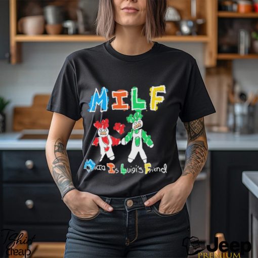 Milf Mario Is Luigi’s Friend T Shirt