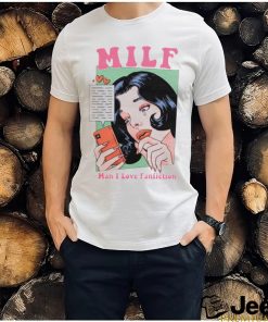 Milf man I love fanfiction shirt