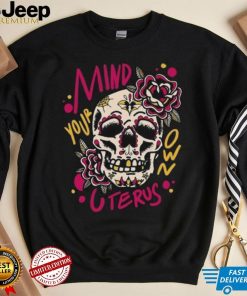 Mind Your Own Uterus shirt