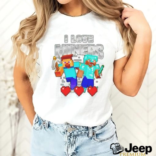 Minecraft I love miners funny meme T shirt