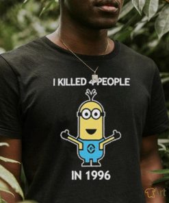 Minion I Killed 4 People In 1996 T Shirt