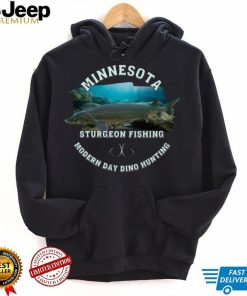 Minnesota Sturgeon Fishing Modern Day Dino Hunting Sweatshirt