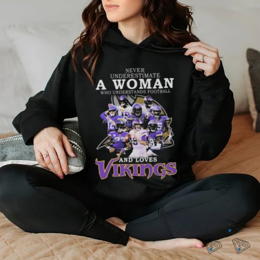 Minnesota Vikings Never Underestimate A Woman Who Understands Football And Loves Vikings Signatures Shirt