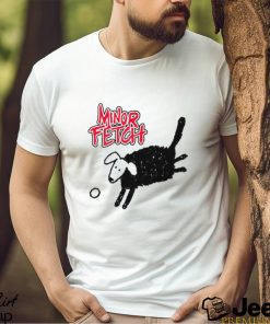 Minor Fetch Funny T Shirt