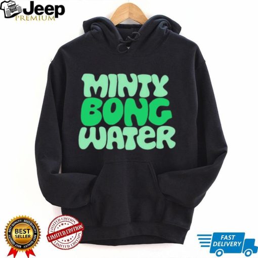 Minty bong water shirt