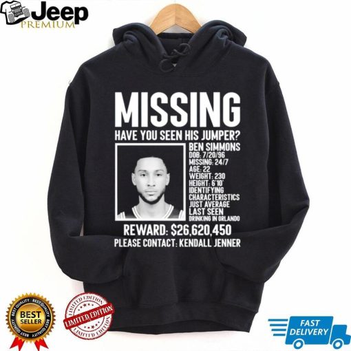 Missing have you seen his jumper Ben Simmons 2023 shirt