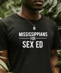 Mississippians for Sex Ed Shirt