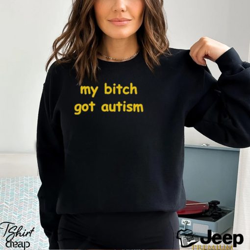 Mito My Bitch Got Autism Shirt