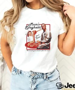 Mom’s Spaghetti Don’t Choke T Shirt