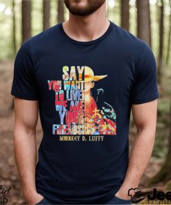 Monkey D Luffy Say You Want To Live We Are Your Friends Retro Shirt