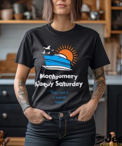 Montgomery Bloody Saturday shirt