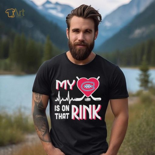 Montreal Canadiens My Heart Is On that Rink Shirt