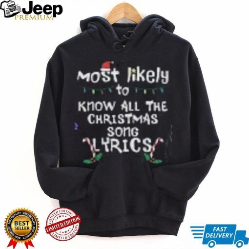 Most Likely Know Christmas Song Lyrics Xmas Family Matching Shirt