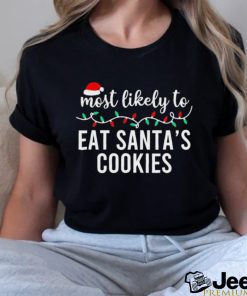 Most Likely To Eat SantaS Cookies Christmas Family Matching Shirt