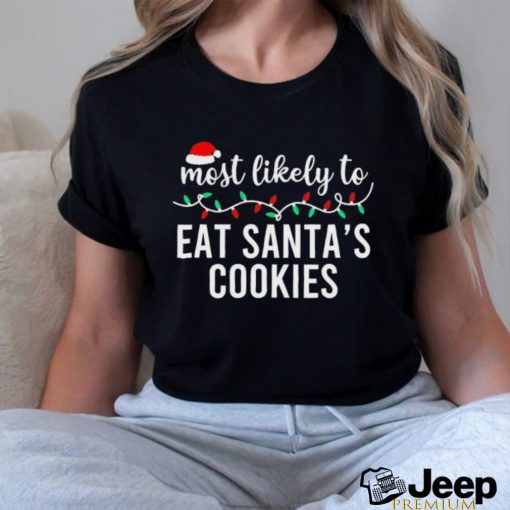 Most Likely To Eat SantaS Cookies Christmas Family Matching Shirt