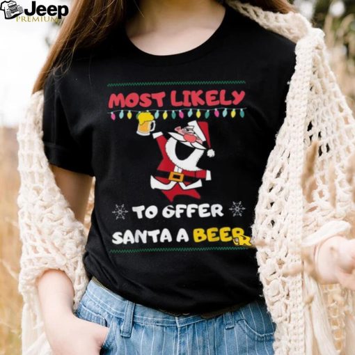 Most Likely To Offer Santa A Beer Funny Drinking Christmas Shirt