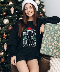 Most Likely To Pet All The Dogs Funny Christmas Dog Lovers 2 Doristino Tshirt